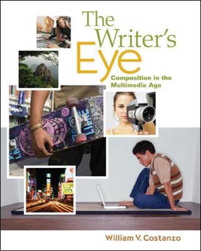 The Writer's Eye: Composition in the Multimedia Age(English)
