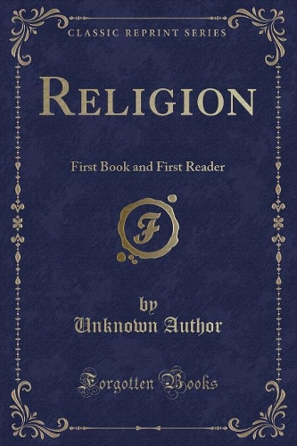 Religion: First Book and First Reader (Classic Reprint)