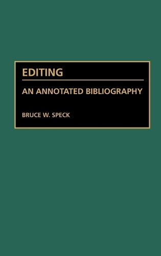 Editing: An Annotated Bibliography(Bibliographies and Indexes in Mass Media and Communications)