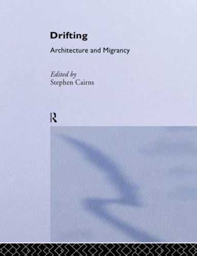 Drifting - Architecture and Migrancy