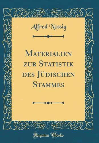Materialien zur Statistik des Jüdischen Stammes (Classic Reprint)
