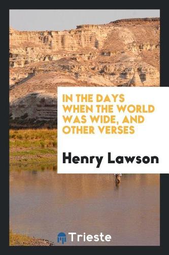 In the Days When the World Was Wide, and Other Verses