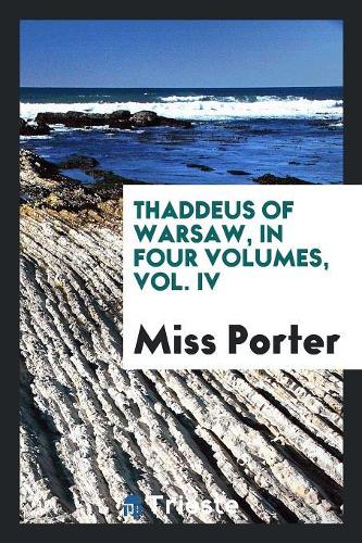 Thaddeus of Warsaw, in Four Volumes, Vol. IV
