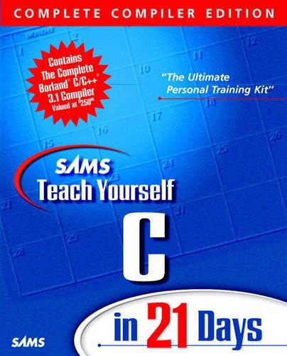 Sams Teach Yourself C in 21 Days, Complete Compiler Edition