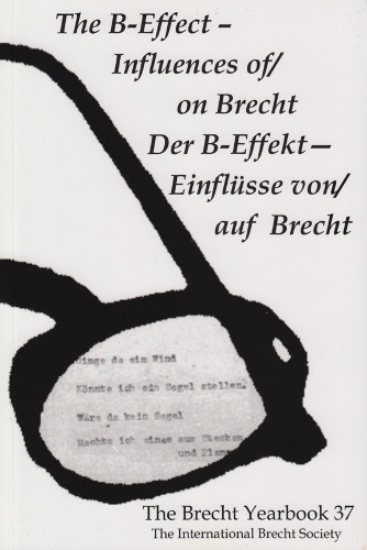The Brecht Yearbook / Das Brecht-Jahrbuch 37: The B-Effect--Influences Of/On Brecht