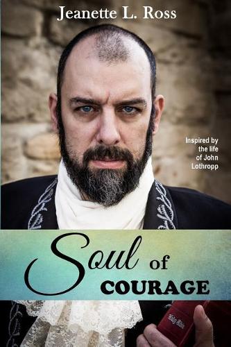 Soul of Courage: Inspired by the life of John Lothropp(1 Soul)