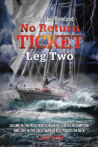 No Return Ticket - Leg Two: Sailing in the Treacherous Roaring Forties, Redemption and Love in the Great Barrier Reef, Pirates on Deck(2 No Return Ticket)