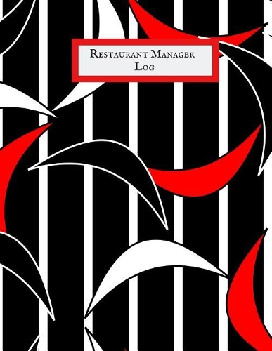 Restaurant Manager Log: Restaurant Manager Communication Journal Restaurant Manager Log Restaurant Manager Planner