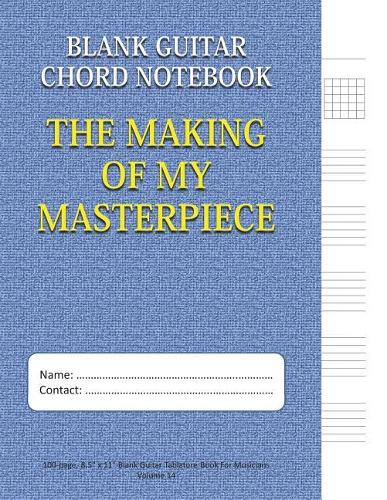 The Making of My Masterpiece - Blank Guitar Chord Notebook