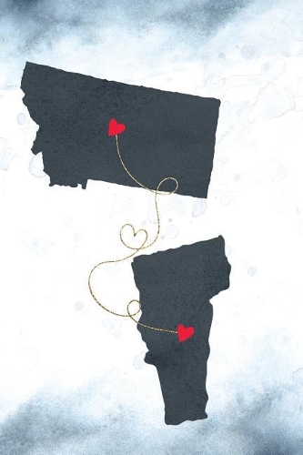 Montana & Vermont: Long Distance Out of State Notebook - Blank Lines(944 Together Forever Never Apart Us States Journals)