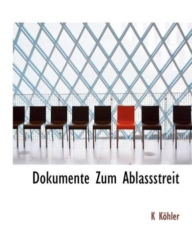 Dokumente Zum Ablassstreit: (English)