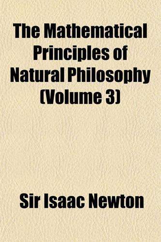 The Mathematical Principles of Natural Philosophy (Volume 3)