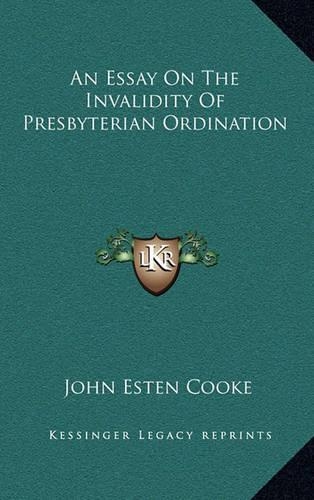An Essay on the Invalidity of Presbyterian Ordination