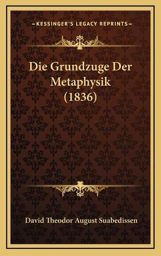 Die Grundzuge Der Metaphysik (1836)