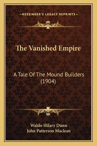 Vanished Empire: A Tale Of The Mound Builders (1904)(English)