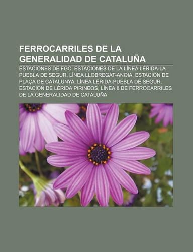 Ferrocarriles de La Generalidad de Cataluna: Estaciones de Fgc, Estaciones de La Linea Lerida-La Puebla de Segur, Linea Llobregat-Anoia(Spanish)