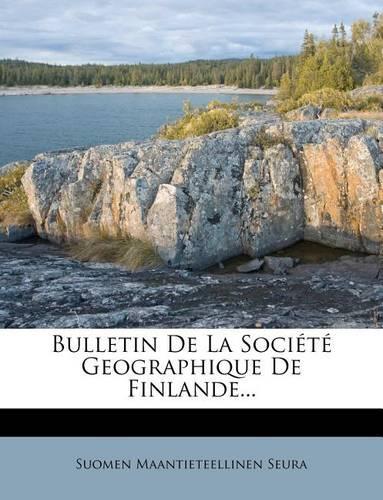 Bulletin de La Societe Geographique de Finlande...