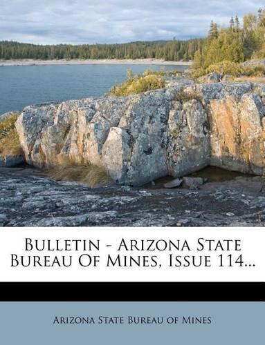 Bulletin - Arizona State Bureau of Mines, Issue 114...