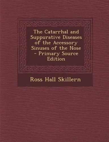 Catarrhal and Suppurative Diseases of the Accessory Sinuses of the Nose: (English)