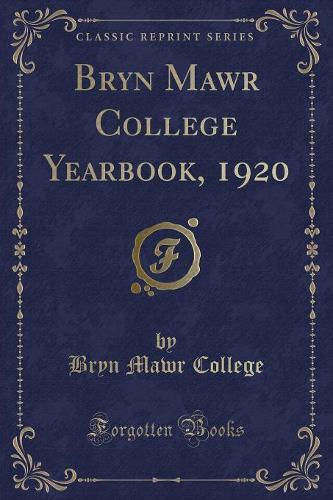 Bryn Mawr College Yearbook, 1920 (Classic Reprint)