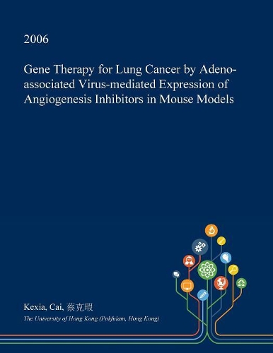 Gene Therapy for Lung Cancer by Adeno-Associated Virus-Mediated Expression of Angiogenesis Inhibitors in Mouse Models: (English)
