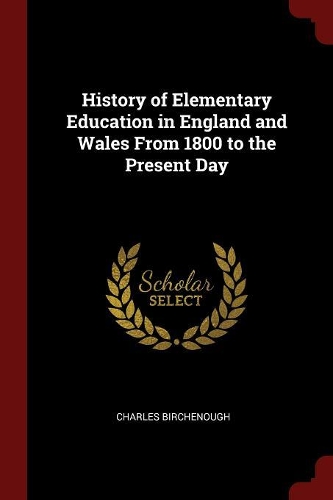 History of Elementary Education in England and Wales from 1800 to the Present Day