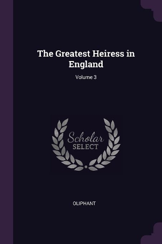 The Greatest Heiress in England; Volume 3