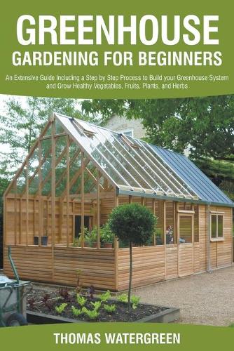 Greenhouse Gardening For Beginners