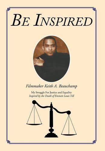 Be Inspired: My Struggle For Justice and Equality Inspired by the Death of Emmett Louis Till