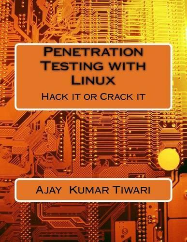 Penetration Testing with Linux: Hack It or Crack It