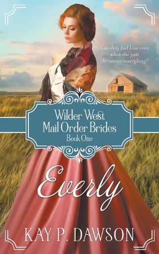 Everly: A Historical Mail Order Bride Romance(1 Wilder West)
