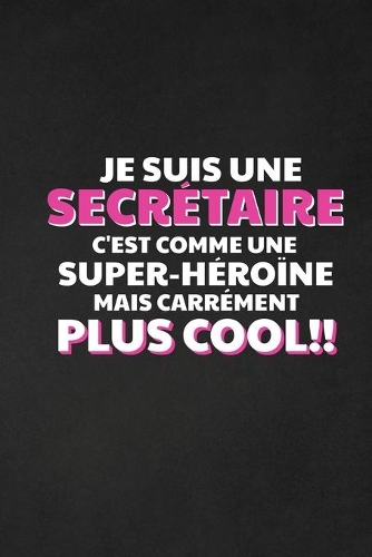 Je Suis Une Secrétaire C'est Comme Une Super-héroïne Mais Carrément Plus Cool: Cadeau Humour Secrétaire