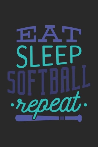 Eat Sleep Softball Repeat: Softball Notebook Blank Dot Grid Sports Journal dotted with dots 6x9 120 Pages Checklist Record Book Softball Lovers Take Notes Gift for Softball Pl