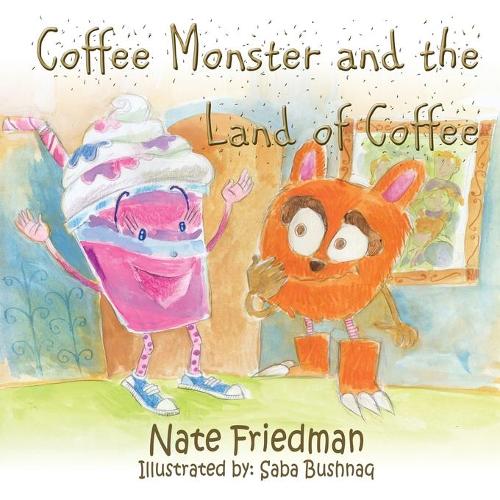 The Coffee Monster and the Land of Coffee: (2 The Coffee Monster)
