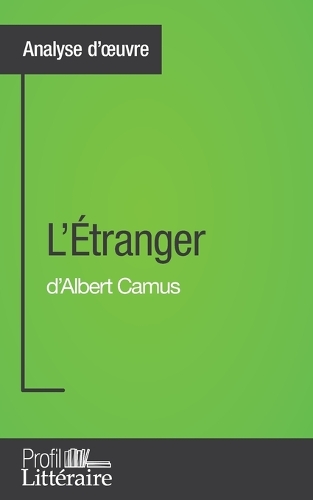 L'Étranger d'Albert Camus (Analyse approfondie): Approfondissez votre lecture des romans classiques et modernes avec Profil-Litteraire.fr