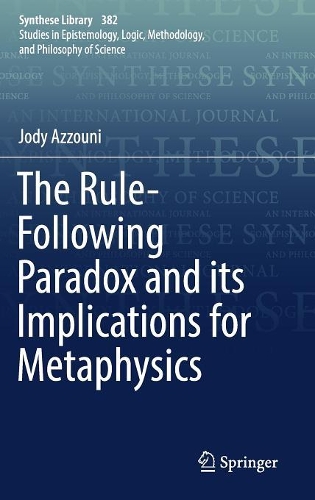 The Rule-Following Paradox and its Implications for Metaphysics