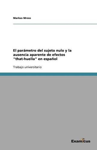El parámetro del sujeto nulo y la ausencia aparente de efectos that-huella en español