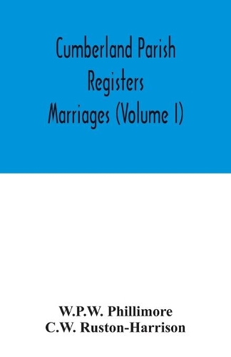Cumberland parish registers. Marriages (Volume I)