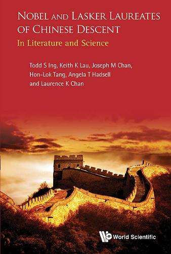 Nobel And Lasker Laureates Of Chinese Descent: In Literature And Science