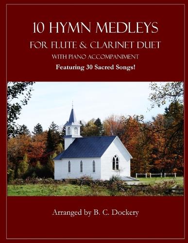 10 Hymn Medleys for Flute and Clarinet Duet with Piano Accompaniment