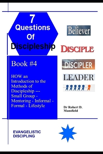 HOW an Introduction to the Methods of Discipleship: Small Group, Mentoring, Informal, Formal, and Lifestyle(The Seven Questions of Discipleship)
