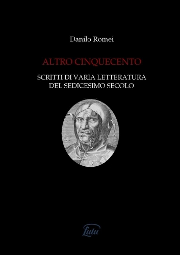 ﻿Altro Cinquecento. Scritti di varia letteratura del sedicesimo secolo