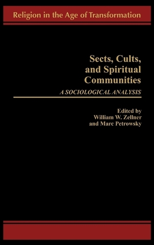 Sects, Cults, and Spiritual Communities: A Sociological Analysis(Religion in the Age of Transformation (Hardcover))