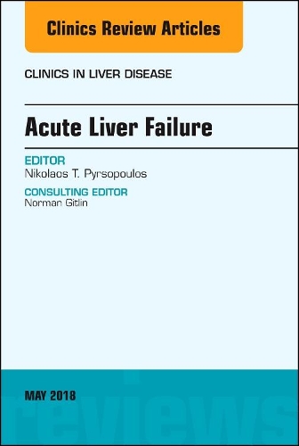 Acute Liver Failure, An Issue of Clinics in Liver Disease