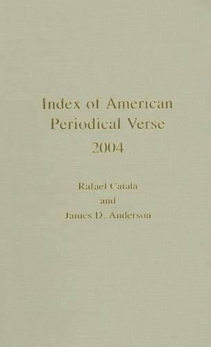 Index of American Periodical Verse 2004: (Index of American Periodical Verse)