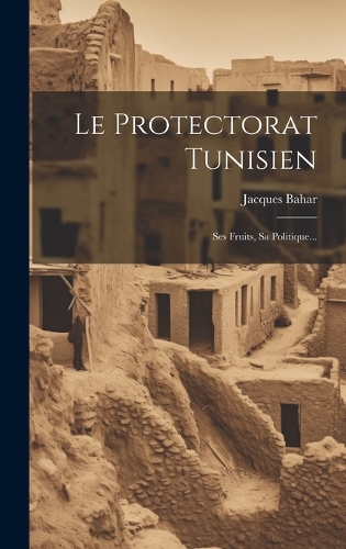 Le Protectorat Tunisien