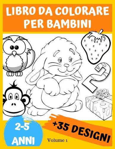 Libro da Colorare per Bambini da 2 a 5 Anni, Volume 1