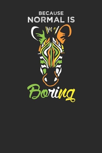 Because Normal Is Boring