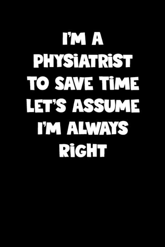 Physiatrist Notebook - Physiatrist Diary - Physiatrist Journal - Funny Gift for Physiatrist: Medium College-Ruled Journey Diary, 110 page, Lined, 6x9 (15.2 x 22.9 cm)