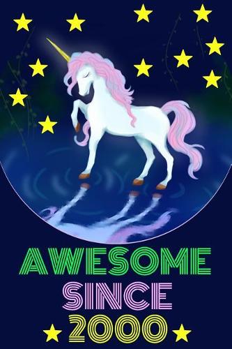 Awesome Since 2000: Magical Unicorn Notebook and Vintage Retro Happy Birthday Journal